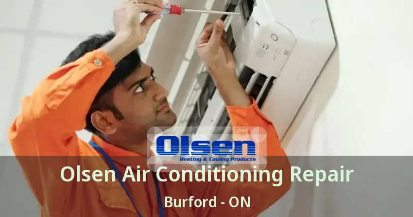Olsen Air Conditioning Repair Burford - ON