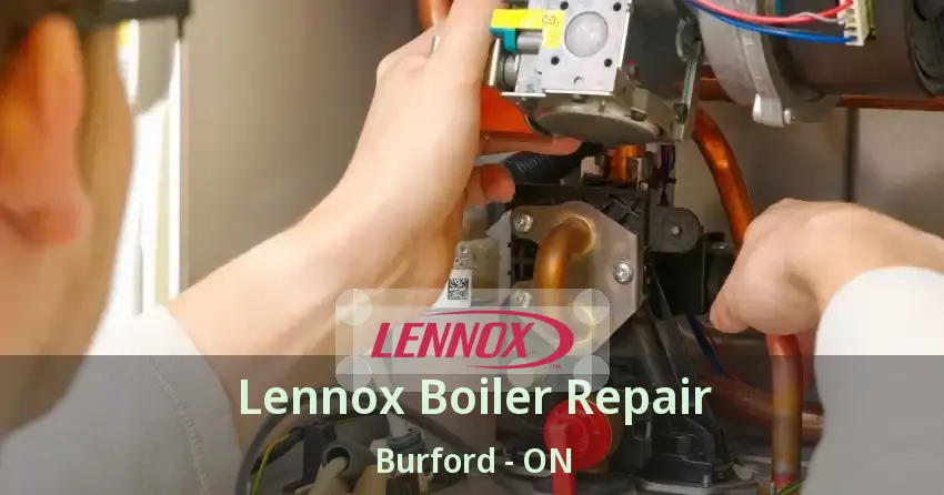 Lennox Boiler Repair Burford - ON